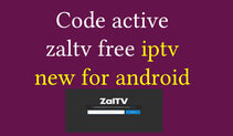 Code active zaltv free iptv new for android – FreeIPTV.website