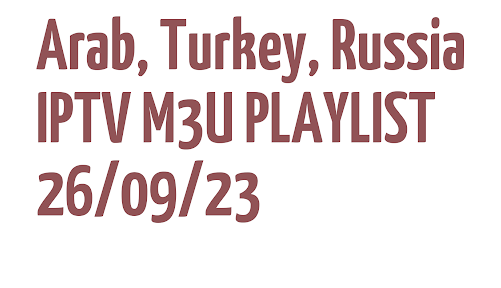 Smart IPTV m3u – ARAB TURKEY RUSSIA FREE IPTV LINKS M3U 26 SEPTEMBER 2023 – Update 2023