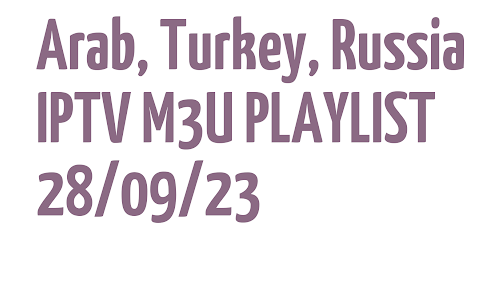 Smart IPTV m3u – ARAB TURKEY RUSSIA FREE IPTV LINKS M3U 28 SEPTEMBER 2023 – Update 2023